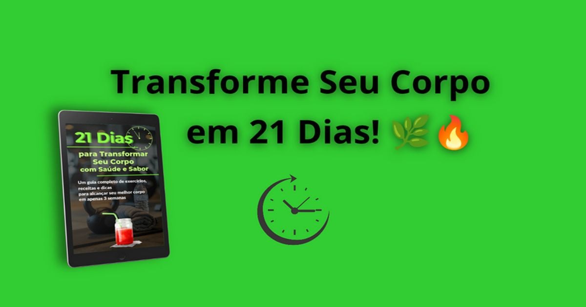 21 Dias para Transformar Seu Corpo com Saúde e Sabor